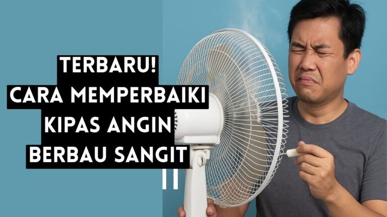 Cara Memperbaiki Kipas Angin Berbau Sangit